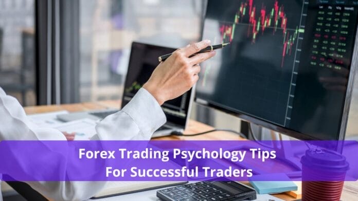 Forex Trading Psychology Tips For Successful Traders