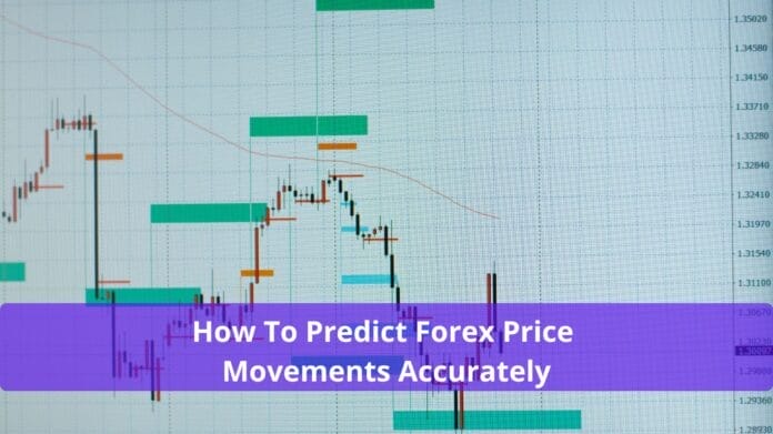 How To Predict Forex Price Movements Accurately How To Predict Forex Price Movements Accurately