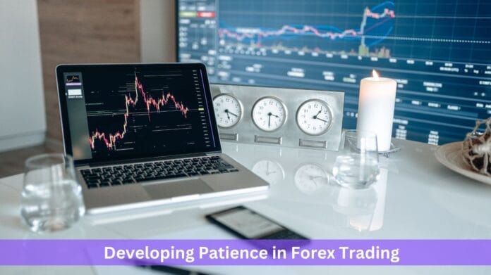 Developing Patience in Forex Trading Developing Patience in Forex Trading